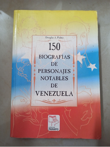 Libro 150 Biografías De Personajes Notables De Venezuela 