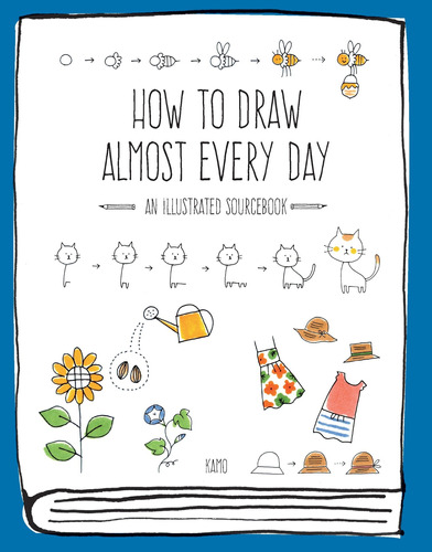 Libro How To Draw Almost Every Day: An Illustrated Sourceb