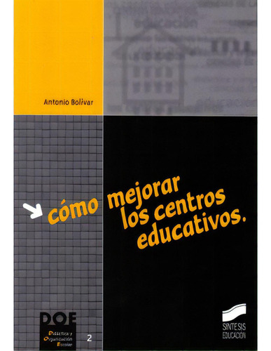 Cómo mejorar los centros educativos: Cómo mejorar los centros educativos, de Antonio Bolívar. Serie 8477386339, vol. 1. Editorial Promolibro, tapa blanda, edición 2002 en español, 2002