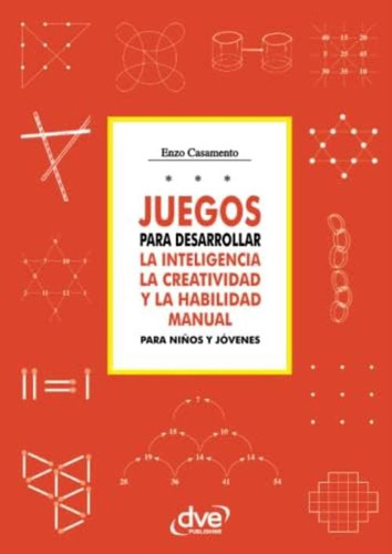 Juegos Para Desarrollar La Inteligencia La Creatividad Y La Habilidad Manual Para Niños Y Jóvenes (spanish Edition), De Casamento, Enzo. Editorial Oem, Tapa Blanda En Español