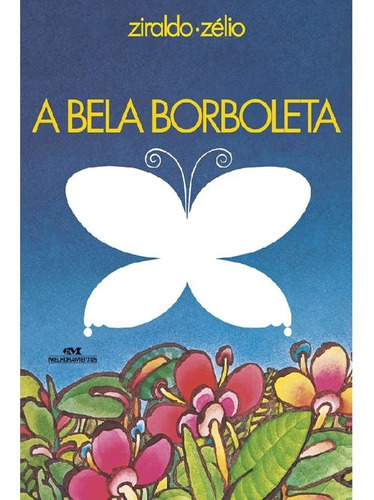 A Bela Borboleta, de Pinto, Ziraldo Alves. Editora MELHORAMENTOS - PARADIDÁTICOS, capa mole, edição 1 em português