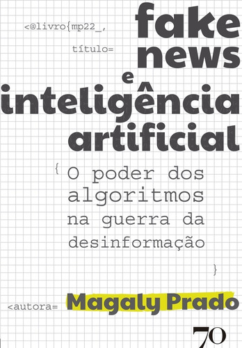 Fake News E Inteligência Artificial - O Poder Dos Algoritmo