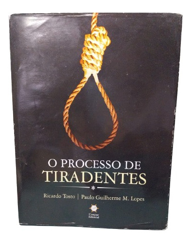 O Processo De Tiradentes- Ricardo Tosto- Paulo Guilherme M. Lopes