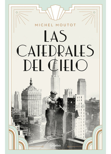 Las Catedrales Del Cielo, De Moutot, Michel. Editorial Grijalbo, Tapa Blanda En Español