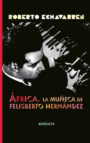 Africa La Muñeca De Felisberto Hernandez - Echavarren Rober