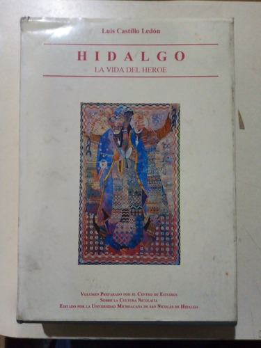 Hidalgo  La Vida De Heroe, Luis Castillo Ledón