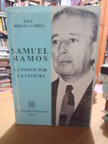 Samuel Ramos, La Pasión Por La Cultura - Raúl Arreola Cortes