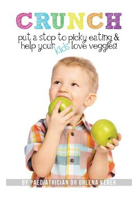 Libro Crunch!: Put A Stop To Picky Eating And Help Your K...