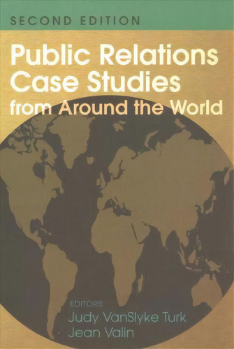 Public Relations Case Studies From Around The World (2nd Edition), De Judy Vanslyke Turk. Editorial Peter Lang Publishing Inc, Tapa Blanda En Inglés