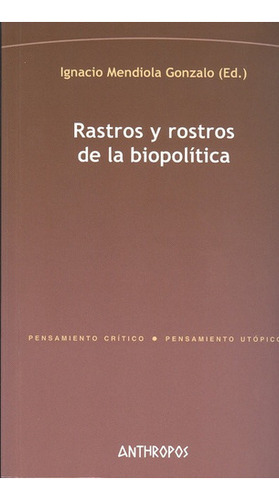 Rastros Y Rostros De La Biopolitica, De Ignacio Mendiola. Editorial Anthropos, Tapa Blanda, Edición 1 En Español, 2009