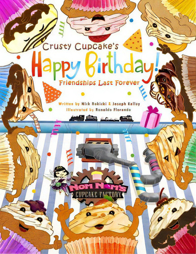 Crusty Cupcake's Happy Birthday: Friendships Last Forever, De Kelley, Joseph. Editorial Createspace, Tapa Blanda En Inglés