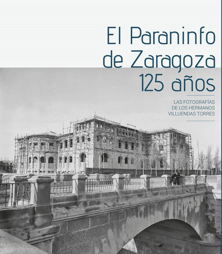 Libro El Paraninfo De Zaragoza. 125 Aã±os - Villuendas To...