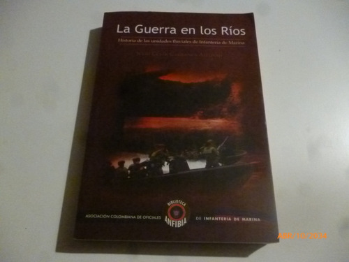 La Guerra En Los Rios Contra Las Farc Julio Carranza