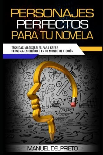 Libro : Personajes Perfectos Para Tu Novela Aprende A Crea 