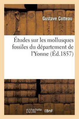 Etudes Sur Les Mollusques Fossiles Du Departement De L'yo...