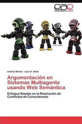 Argumentacion En Sistemas Multiagente Usando Web Semantic...