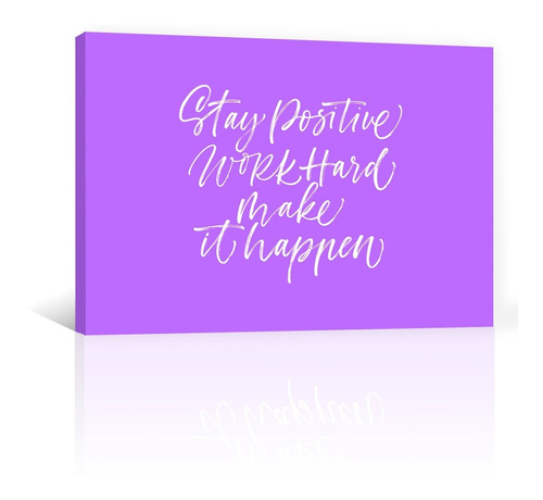 Cuadro Decorativo Lienzo Motivacion Stay Positive Work Hard