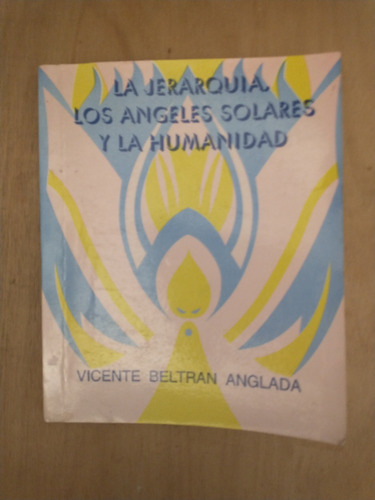 La Jerarquia, Los Angeles Solares Y La Humanidad - Anglada