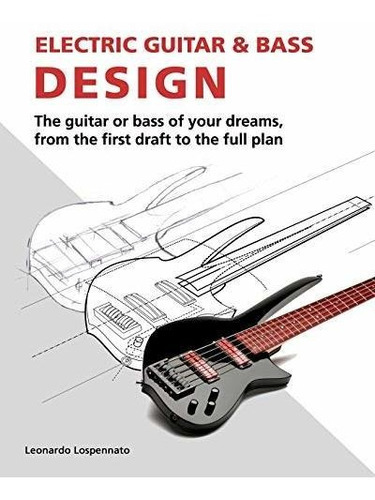 Electric Guitar And Bass Design, De Ned Steinberger. Editorial Leonardo Lospennato, Tapa Blanda En Inglés