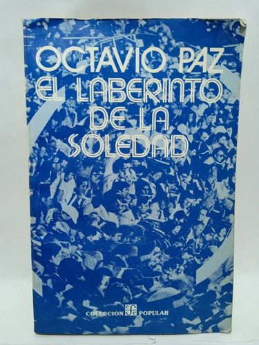 El Laberinto De La Soledad - Octavio Paz - Fondo De Cultura 