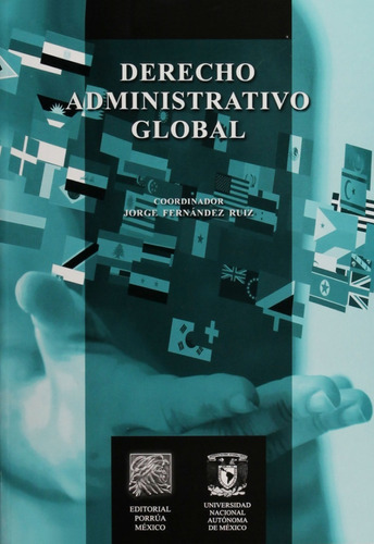 Derecho administrativo global, de Fernández Ruiz, Jorge. Editorial EDITORIAL PORRUA MEXICO en español