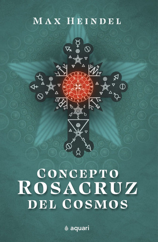 CONCEPTO ROSACRUZ DEL COSMOS, de Max Heindel., vol. Único. Editorial Aquari, tapa blanda, edición 2023 en español, 2023