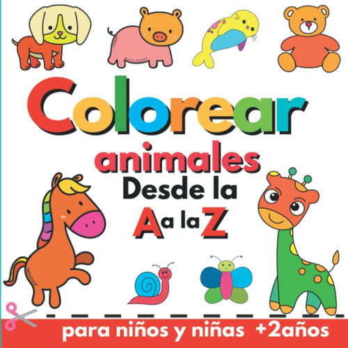 Libro: Colorear Animales Desde La A A La Z P/niños + 2 Años