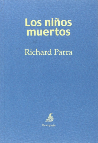 Los niños muertos, de Richard Parra., vol. 0. Editorial Demipage, tapa blanda en español, 1