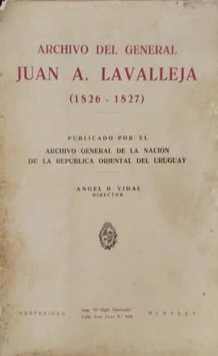 Archivo Del General Juan A. Lavalleja 1826 - 1827. Vidal
