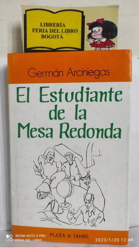 El Estudiante De La Mesa Redonda - Germán Arciniegas - 1982