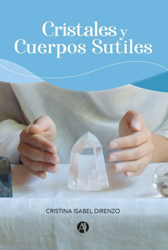 Cristales Y Cuerpos Sutiles - Cristina Isabel Direnzo