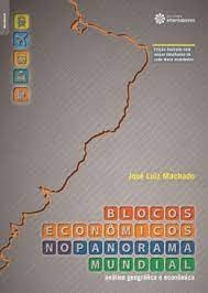 Livro Blocos Econômicos No Panorama Mundial - Machado, José Luiz [2012]