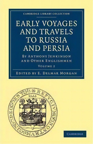 Early Voyages And Travels To Russia And Persia 2 Volume Paperback Set Early Voyages And Travels T..., De E. Delmar Morgan. Editorial Cambridge University Press, Tapa Blanda En Inglés