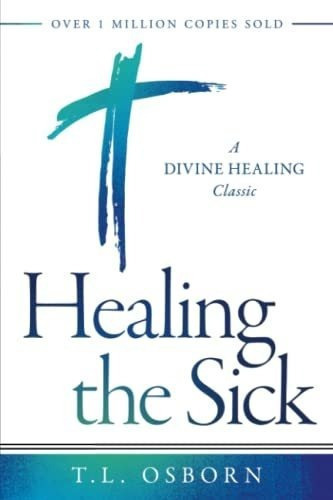 Healing The Sick A Divine Healing Classic - Osborn,., De Osborn, T. L.. Editorial Harrison House Publishers En Inglés