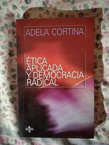 Ética Aplicada Y Democracia Radical, Adela Cortina.