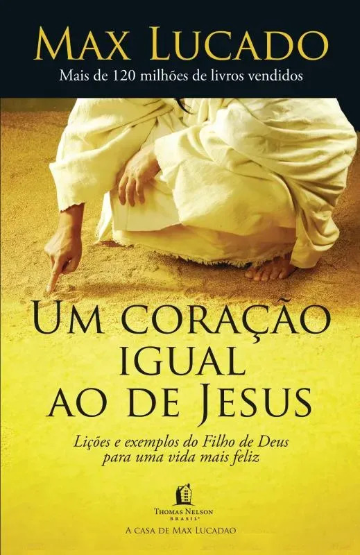 Livro Um Coração Igual Ao De Jesus Max Lucado Edição 1 Português 2016 Thomas Nelson Brasil