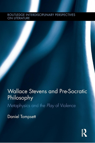 Libro: Wallace Stevens And Pre-socratic Philosophy: And The