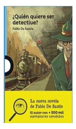 Quien Quiere Ser Detective Pablo De Santis Loqueleo None