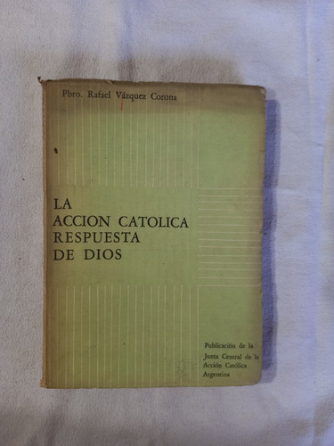La Acción Católica Respuesta De Dios - Vázquez Corona