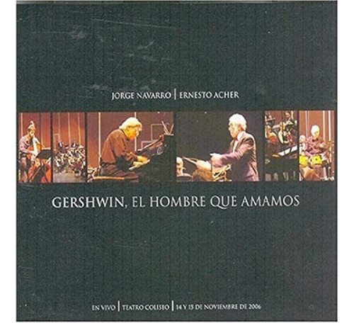 Jorge Navarro Acher Gershwin, El Hombre Que Amamos Cd