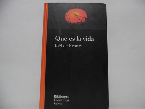 Que Es La Vida/ Joel De Rosnay/ Biblioteca Científica Salvat