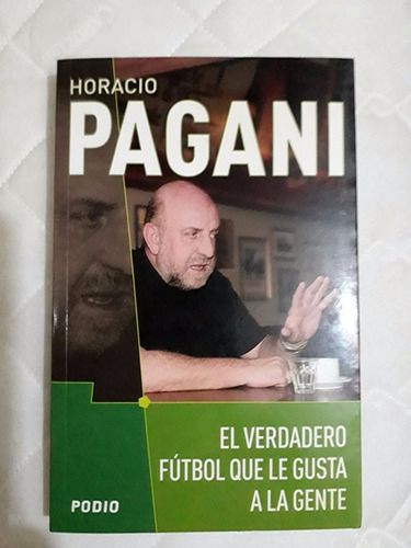 Horacio Pagani: El Verdadero Fútbol Que Le Gusta A La Gente