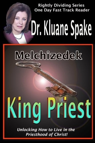 Melchizedek King Priest Unlocking How To Live In The Priesth