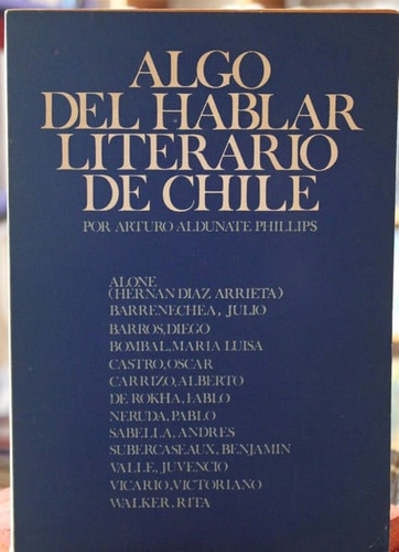 Algo Del Hablar Literario Chileno - Arturo Aldunate Phillips
