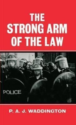 The Strong Arm Of The Law : Armed And Public Order Polici...