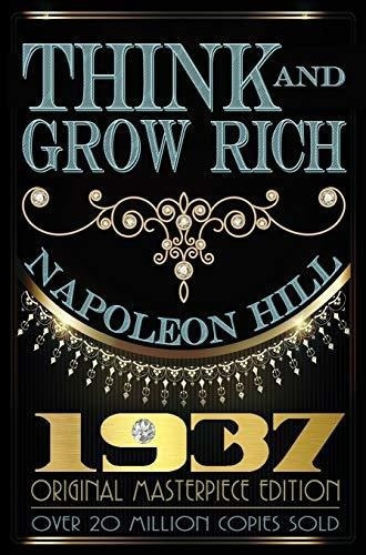 Think And Grow Rich: The Classic Edition