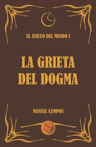 La Grieta Del Dogma: El Anillo Del Mundo I