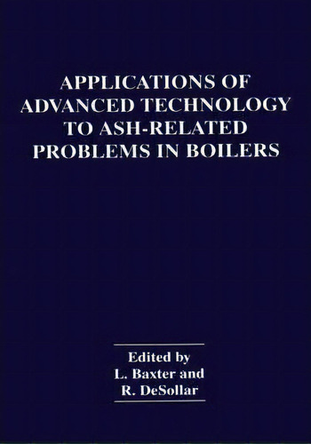 Applications Of Advanced Technology To Ash-related Problems In Boilers, De L. Baxter. Editorial Springer Science+business Media, Tapa Dura En Inglés