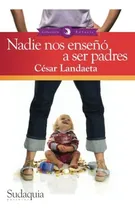 Comprar Libro: Nadie Nos Enseño A Ser Padres: Una Guía Para Los
