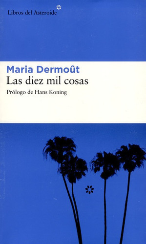 Las Diez Mil Cosas, De Dermout, Maria. Editorial Libros Del Asteroide, Tapa Blanda, Edición 1 En Español, 2006